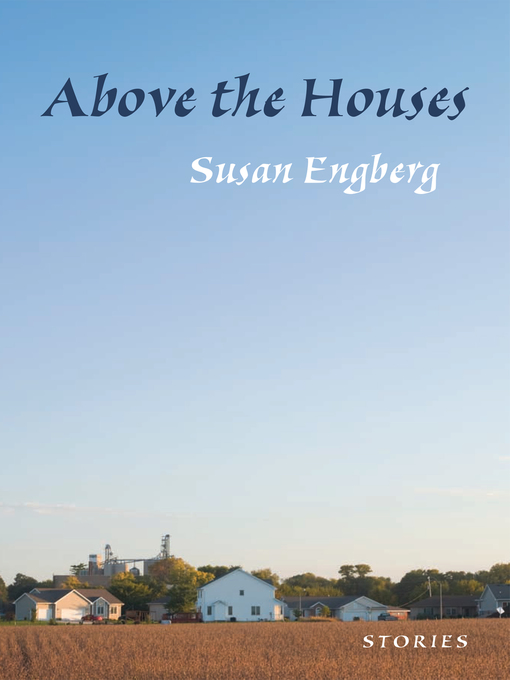 Title details for Above the Houses by Susan Engberg - Available
